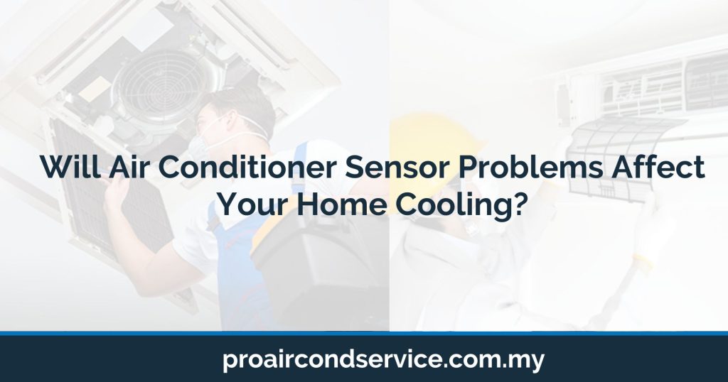 Will Air Conditioner Sensor Problems Affect Your Home Cooling?